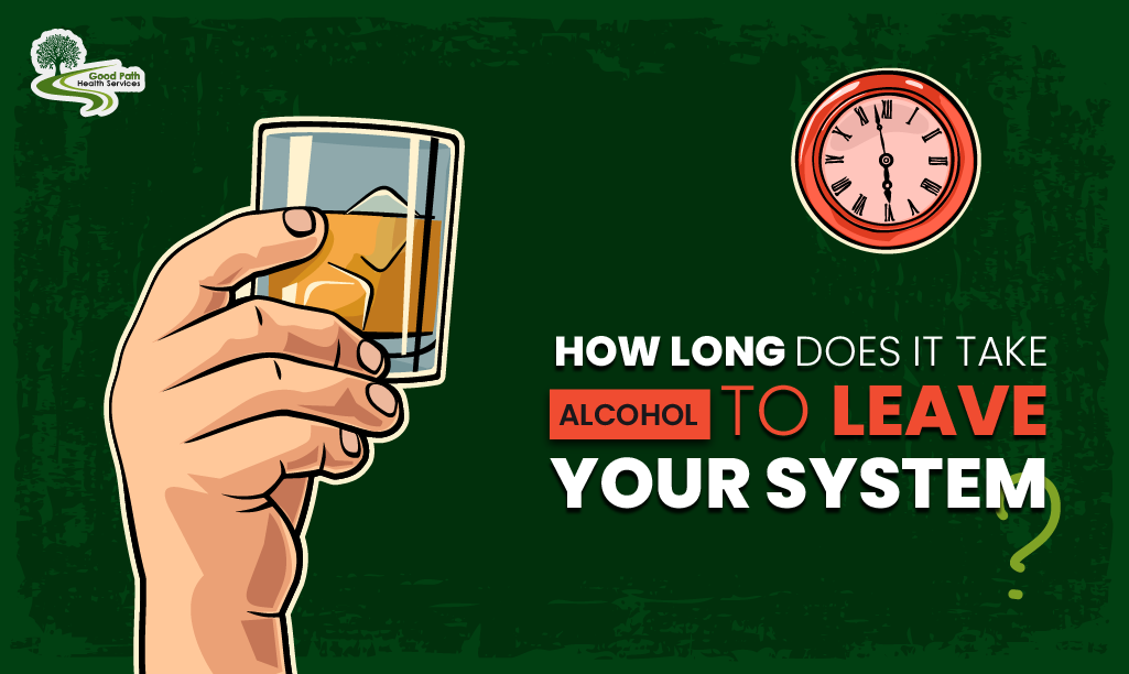 how long does it take alcohol to leave your system