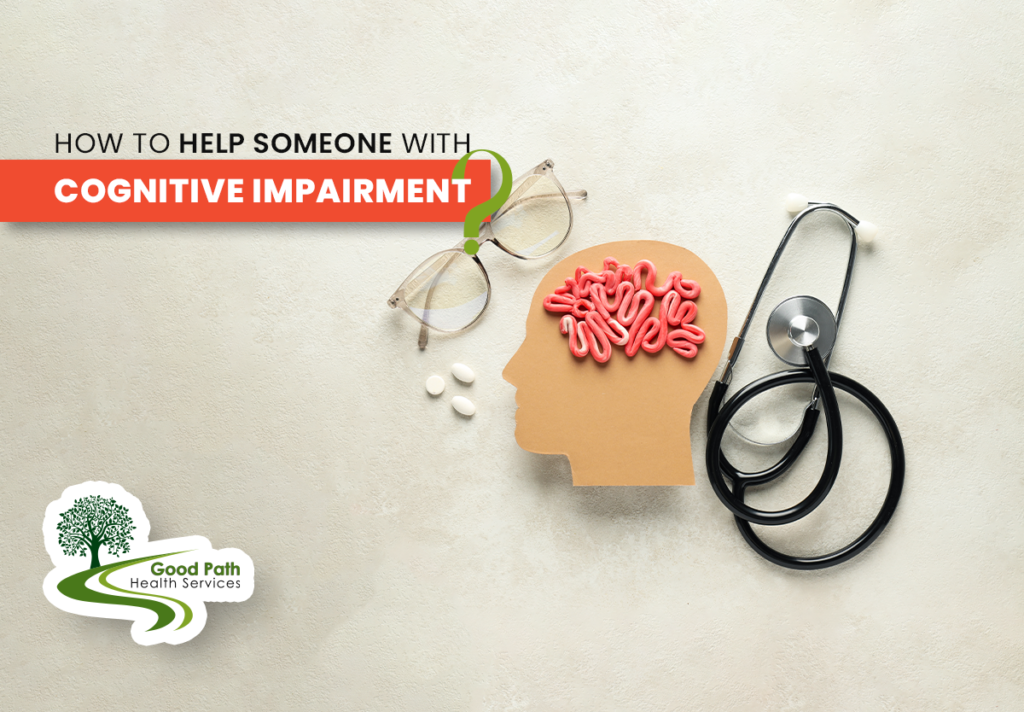 How to Help Someone With Cognitive Impairment