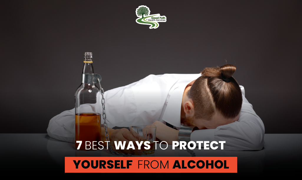 7 Best Ways to Protect Yourself from Alcohol