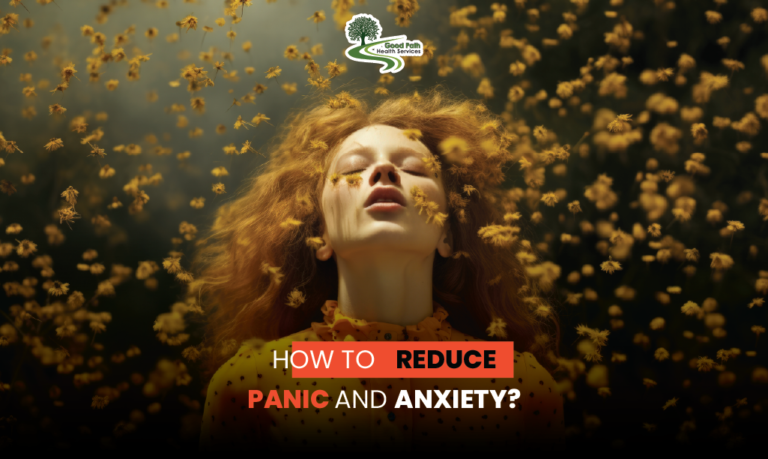 How to Reduce Panic and Anxiety? – Good Path Health Services