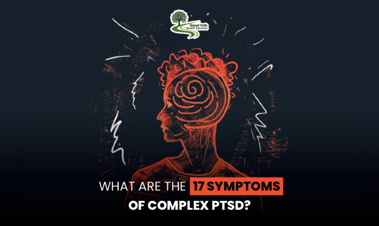 What Are the 17 Symptoms of Complex PTSD? – Good Path Health Services