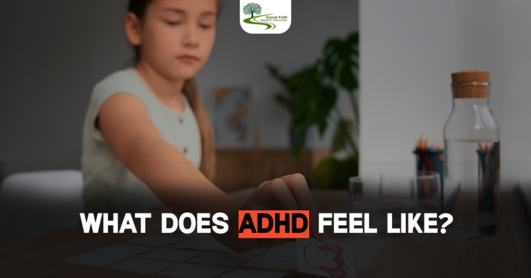 What Does ADHD Feel Like? – Good Path Health Services